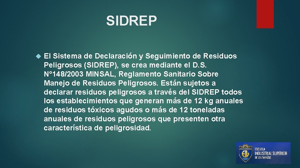 SIDREP El Sistema de Declaración y Seguimiento de Residuos Peligrosos (SIDREP), se crea mediante