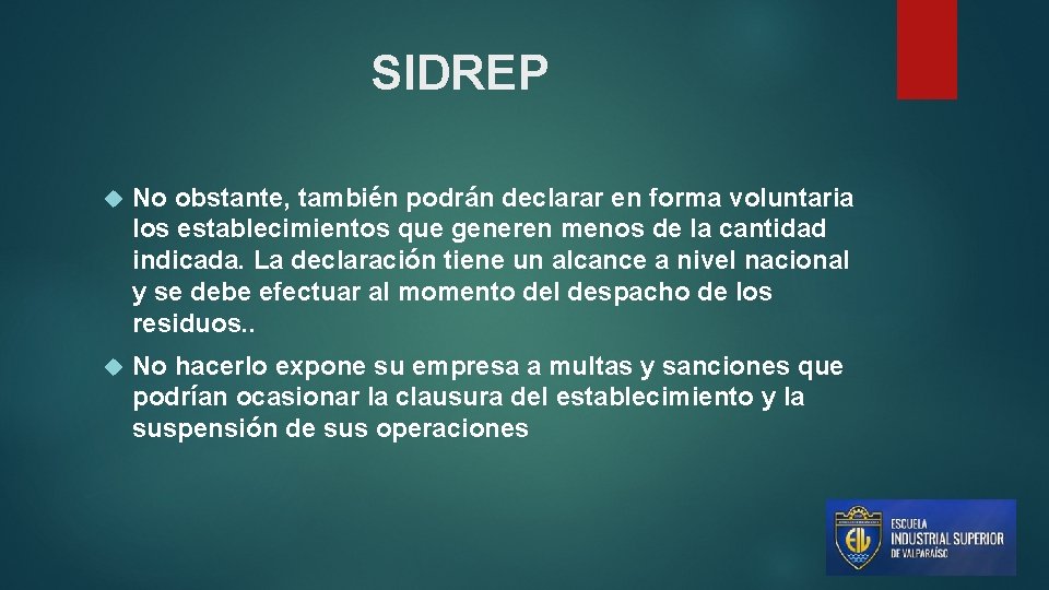 SIDREP No obstante, también podrán declarar en forma voluntaria los establecimientos que generen menos