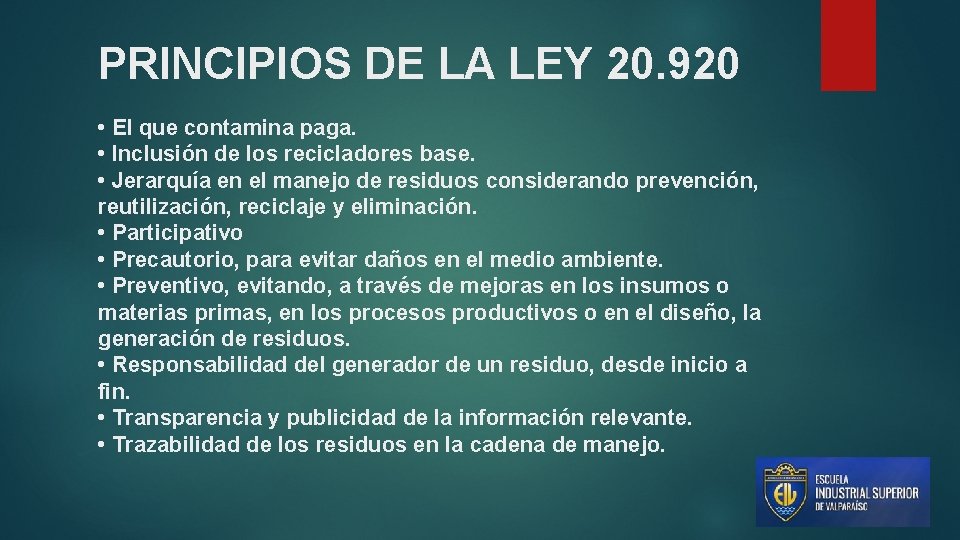 PRINCIPIOS DE LA LEY 20. 920 • El que contamina paga. • Inclusión de