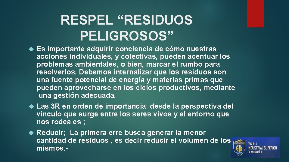 RESPEL “RESIDUOS PELIGROSOS” Es importante adquirir conciencia de cómo nuestras acciones individuales, y colectivas,