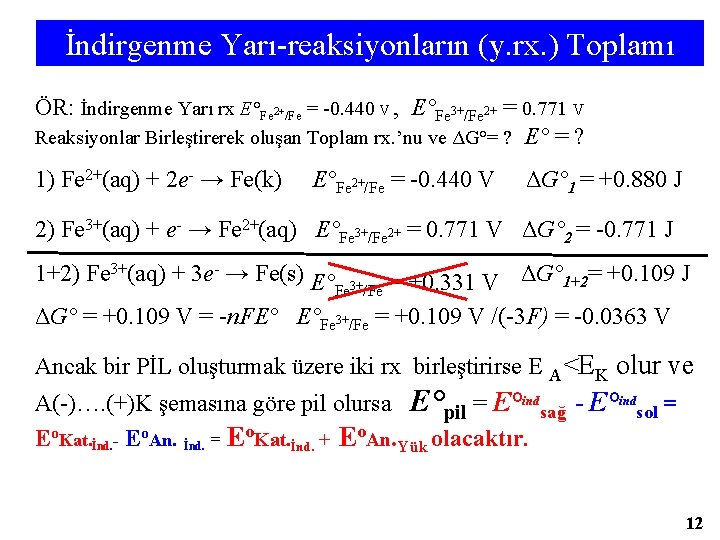 İndirgenme Yarı-reaksiyonların (y. rx. ) Toplamı ÖR: İndirgenme Yarı rx E°Fe 2+/Fe = -0.