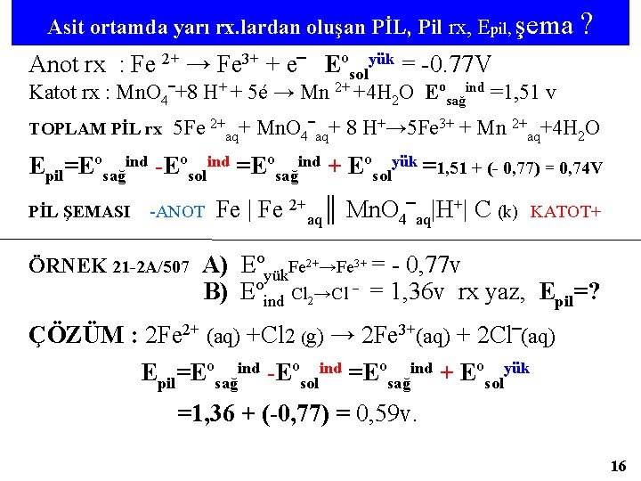 Asit ortamda yarı rx. lardan oluşan PİL, Pil rx, Epil, şema ? Anot rx Asit ortamda yarı rx. lardan oluşan PİL, Pil rx, Epil, şema ? Anot rx