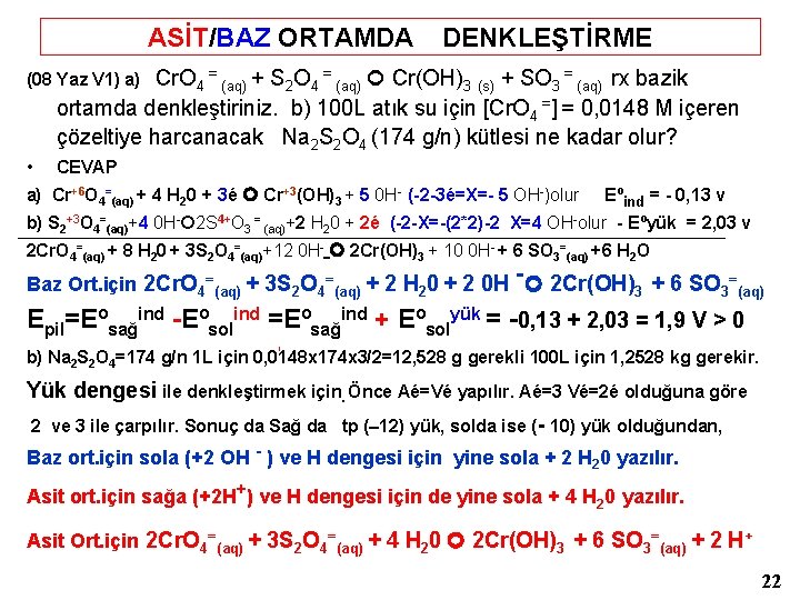 ASİT/BAZ ORTAMDA DENKLEŞTİRME Cr. O 4 = (aq) + S 2 O 4 =