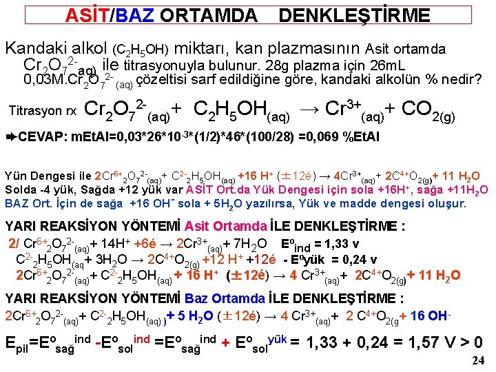 ASİT/BAZ ORTAMDA DENKLEŞTİRME Kandaki alkol (C 2 H 5 OH) miktarı, kan plazmasının Asit