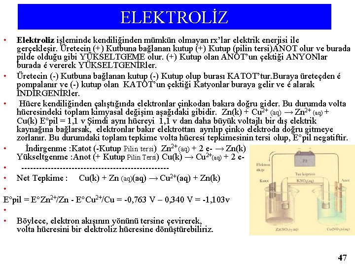 ELEKTROLİZ • • Elektroliz işleminde kendiliğinden mümkün olmayan rx’lar elektrik enerjisi ile gerçekleşir. Üretecin