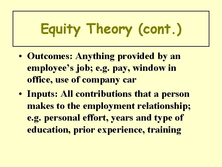 Equity Theory (cont. ) • Outcomes: Anything provided by an employee’s job; e. g.
