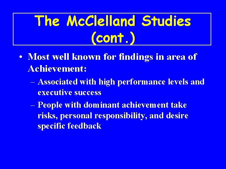 The Mc. Clelland Studies (cont. ) • Most well known for findings in area