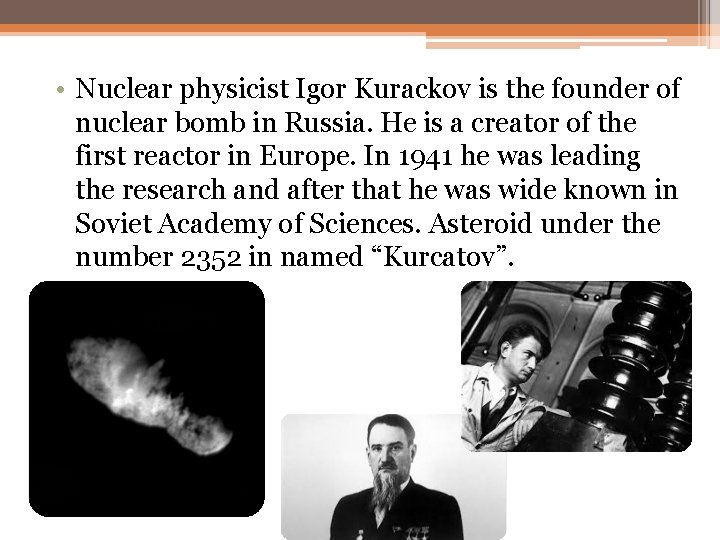 • Nuclear physicist Igor Kurackov is the founder of nuclear bomb in Russia. • Nuclear physicist Igor Kurackov is the founder of nuclear bomb in Russia.