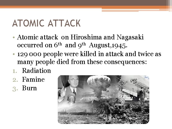 ATOMIC ATTACK • Atomic attack on Hiroshima and Nagasaki occurred on 6 th and ATOMIC ATTACK • Atomic attack on Hiroshima and Nagasaki occurred on 6 th and