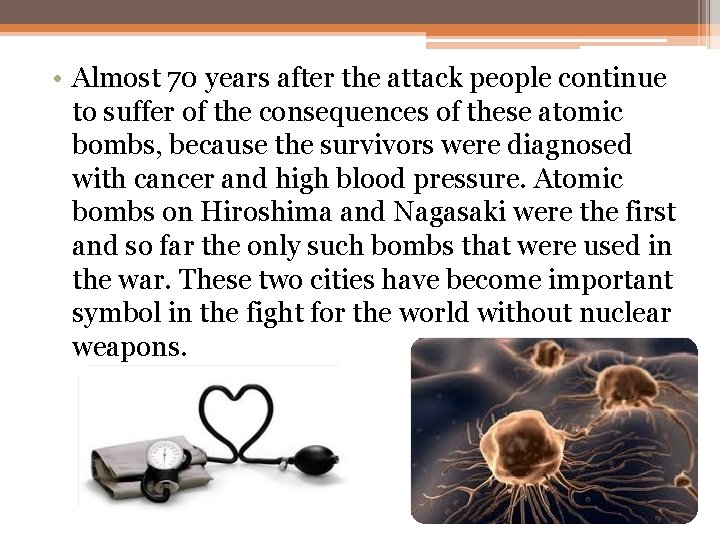 • Almost 70 years after the attack people continue to suffer of the • Almost 70 years after the attack people continue to suffer of the