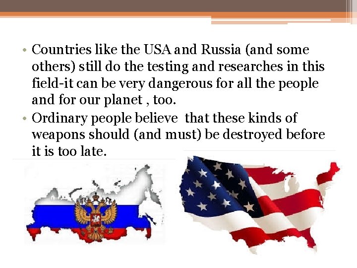 • Countries like the USA and Russia (and some others) still do the • Countries like the USA and Russia (and some others) still do the