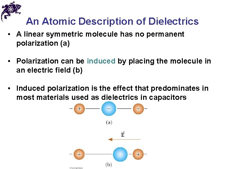 An Atomic Description of Dielectrics • A linear symmetric molecule has no permanent polarization