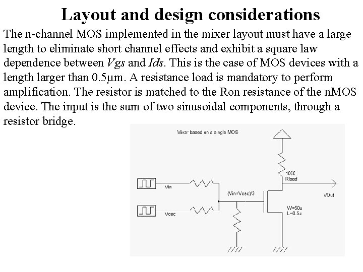 Layout and design considerations The n-channel MOS implemented in the mixer layout must have