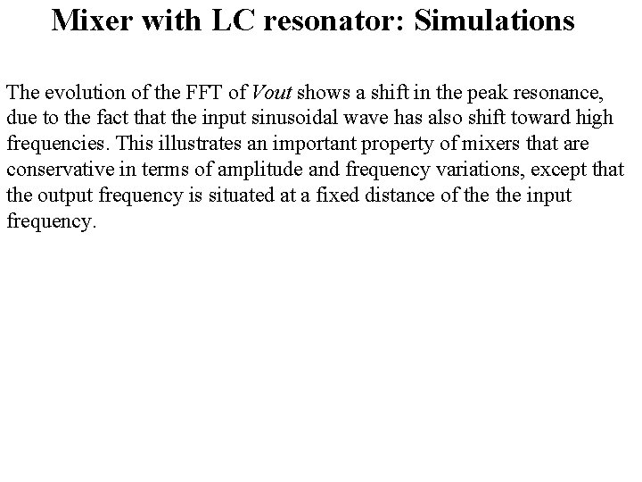 Mixer with LC resonator: Simulations The evolution of the FFT of Vout shows a