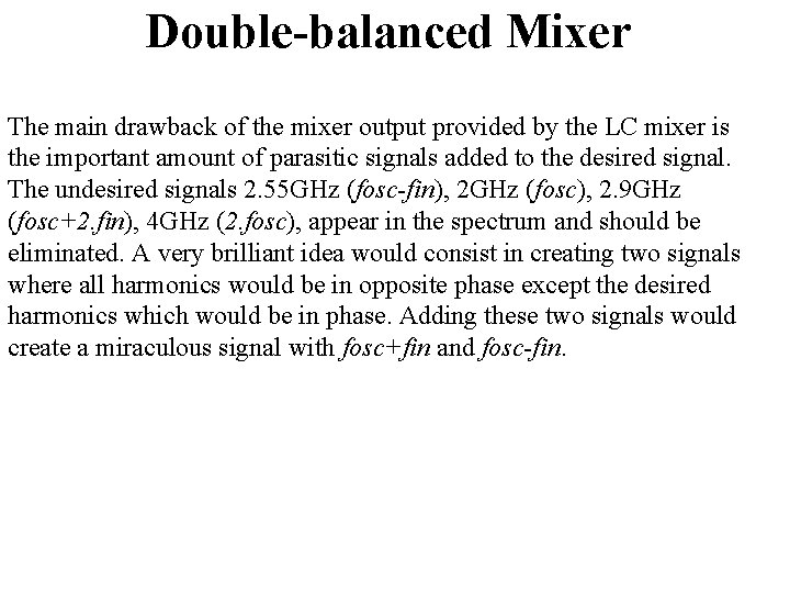 Double-balanced Mixer The main drawback of the mixer output provided by the LC mixer