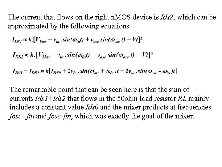 The current that flows on the right n. MOS device is Ids 2, which