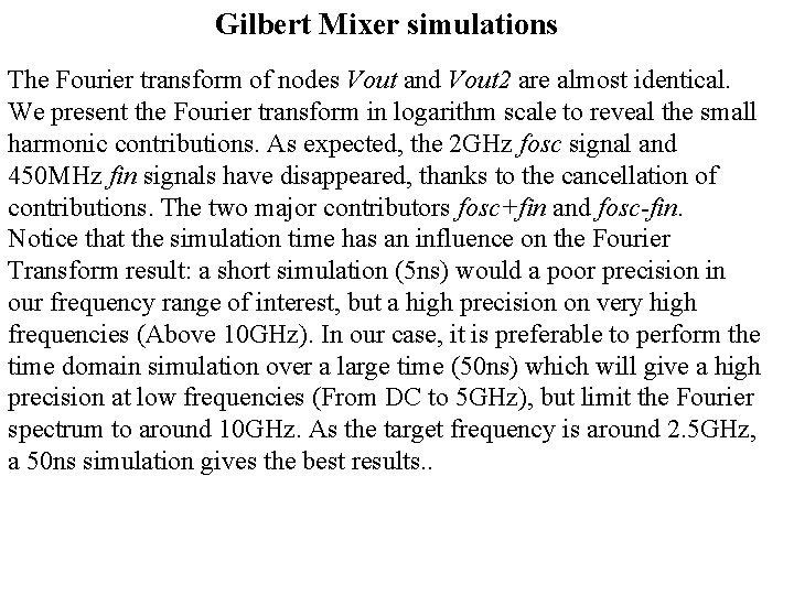 Gilbert Mixer simulations The Fourier transform of nodes Vout and Vout 2 are almost