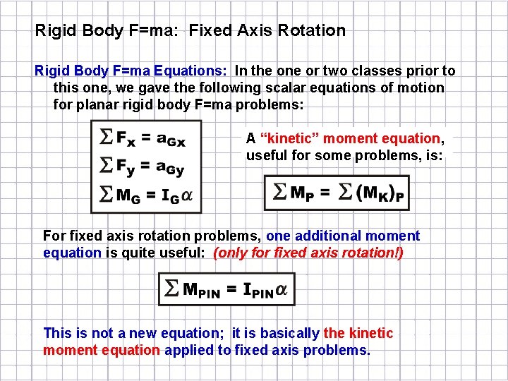 Rigid Body F=ma: Fixed Axis Rotation Rigid Body F=ma Equations: In the one or