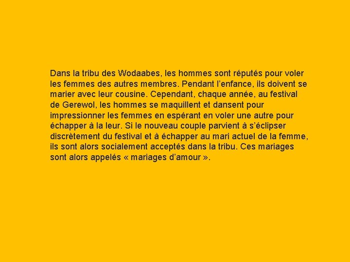 Dans la tribu des Wodaabes, les hommes sont réputés pour voler les femmes des