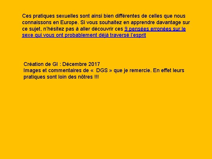 Ces pratiques sexuelles sont ainsi bien différentes de celles que nous connaissons en Europe.