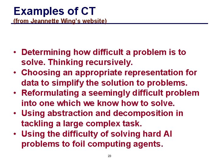 Examples of CT (from Jeannette Wing’s website) • Determining how difficult a problem is