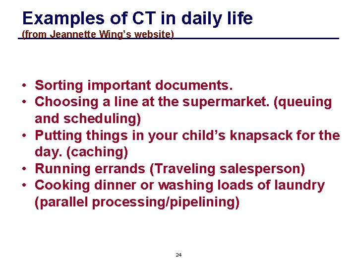 Examples of CT in daily life (from Jeannette Wing’s website) • Sorting important documents.