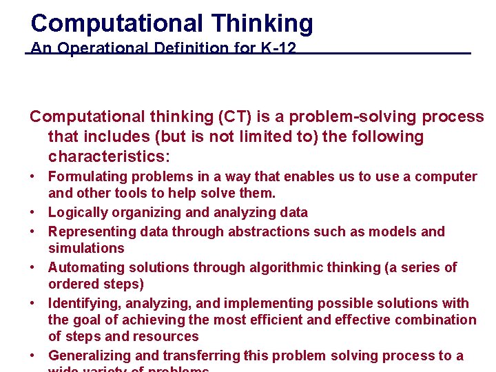 Computational Thinking An Operational Definition for K-12 Computational thinking (CT) is a problem-solving process