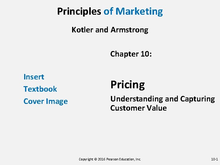 Principles of Marketing Kotler and Armstrong Chapter 10: Insert Textbook Cover Image Pricing Understanding