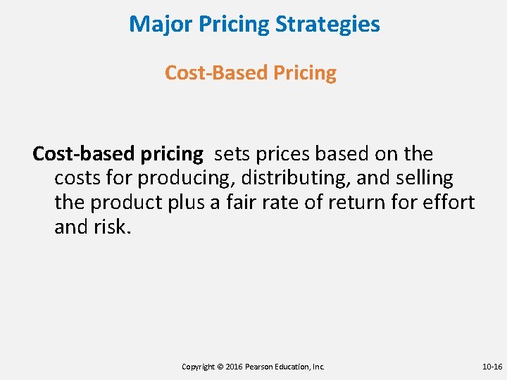 Major Pricing Strategies Cost-Based Pricing Cost-based pricing sets prices based on the costs for