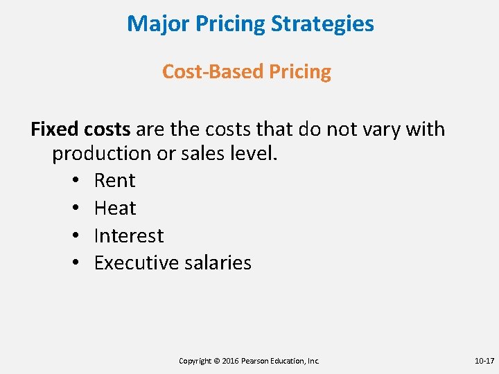 Major Pricing Strategies Cost-Based Pricing Fixed costs are the costs that do not vary