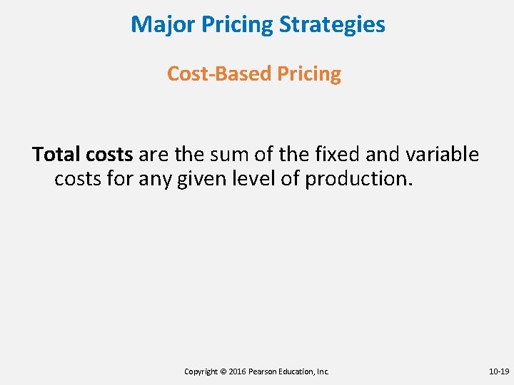 Major Pricing Strategies Cost-Based Pricing Total costs are the sum of the fixed and