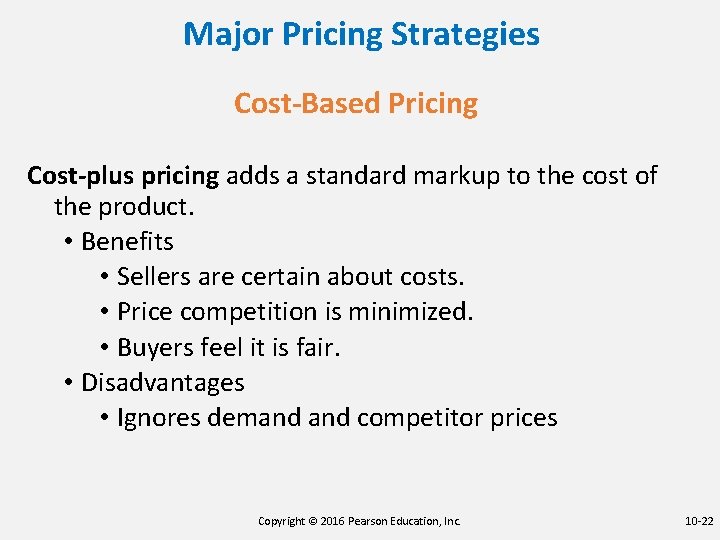 Major Pricing Strategies Cost-Based Pricing Cost-plus pricing adds a standard markup to the cost