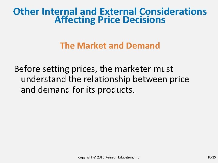 Other Internal and External Considerations Affecting Price Decisions The Market and Demand Before setting