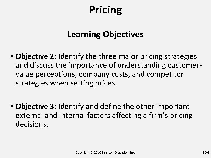 Pricing Learning Objectives • Objective 2: Identify the three major pricing strategies and discuss