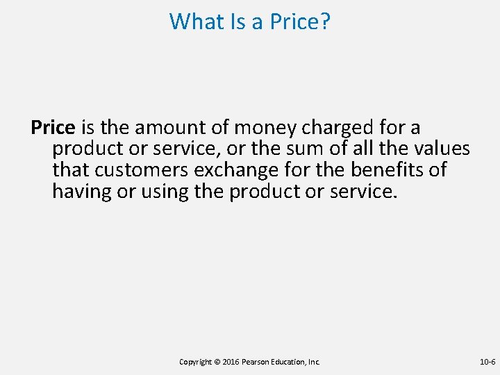 What Is a Price? Price is the amount of money charged for a product