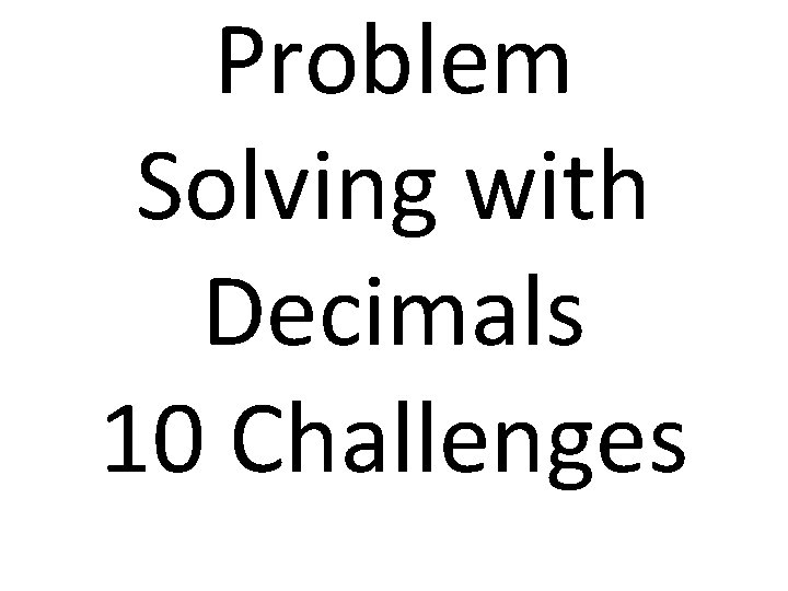 Problem Solving with Decimals 10 Challenges 