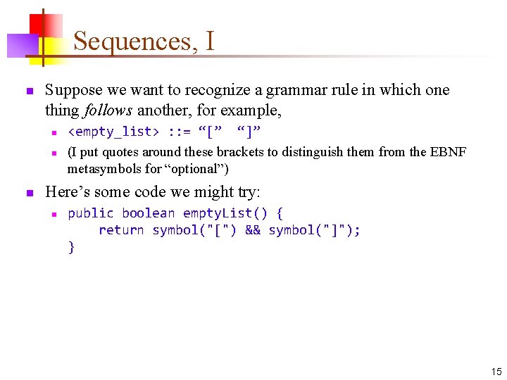 Sequences, I n Suppose we want to recognize a grammar rule in which one