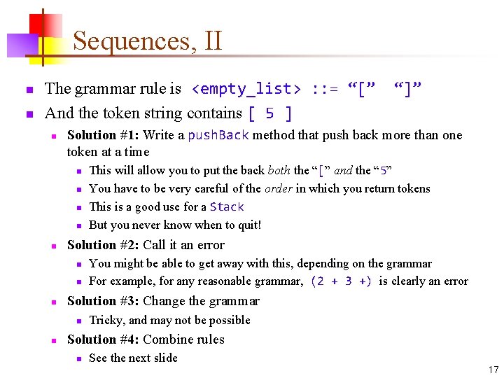 Sequences, II n n The grammar rule is <empty_list> : : = “[” And