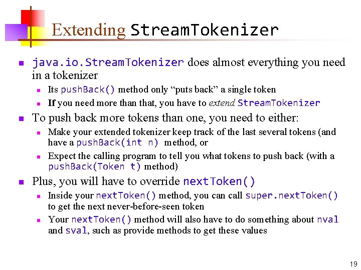 Extending Stream. Tokenizer n java. io. Stream. Tokenizer does almost everything you need in