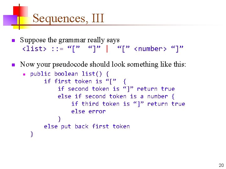 Sequences, III n n Suppose the grammar really says <list> : : = “[”