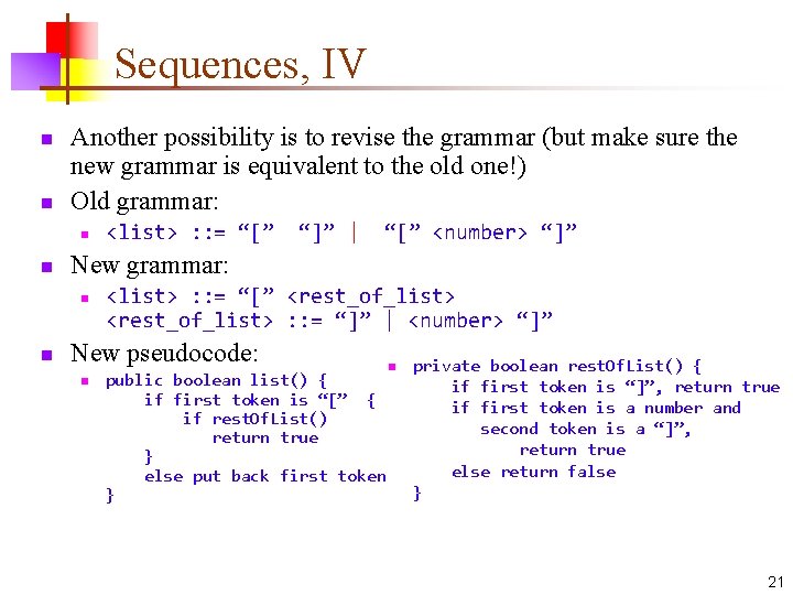 Sequences, IV n n Another possibility is to revise the grammar (but make sure