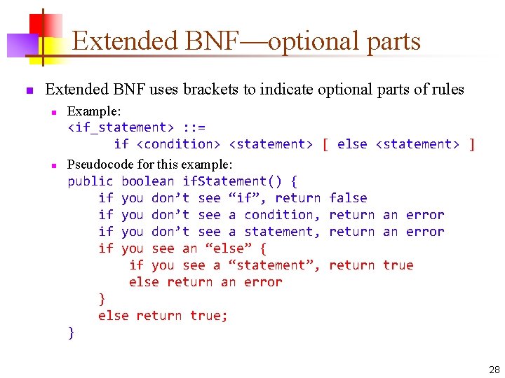 Extended BNF—optional parts n Extended BNF uses brackets to indicate optional parts of rules