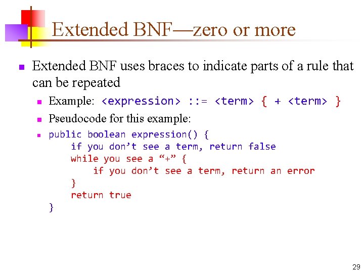 Extended BNF—zero or more n Extended BNF uses braces to indicate parts of a