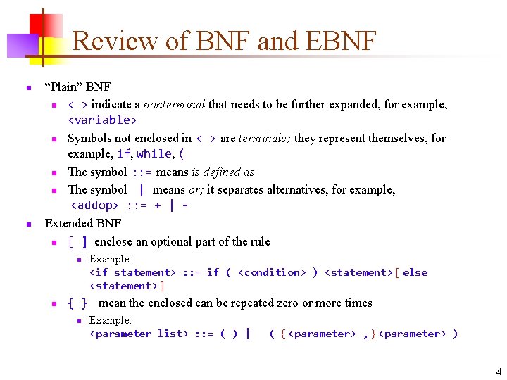 Review of BNF and EBNF n n “Plain” BNF n < > indicate a