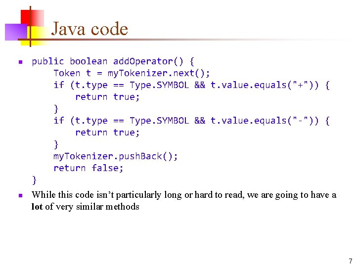 Java code n n public boolean add. Operator() { Token t = my. Tokenizer.