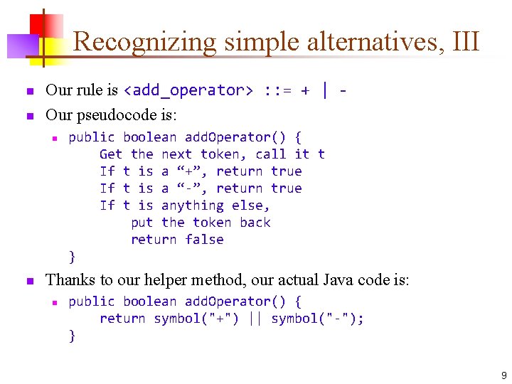 Recognizing simple alternatives, III n n Our rule is <add_operator> : : = +