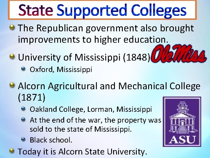 State Supported Colleges The Republican government also brought improvements to higher education. University of