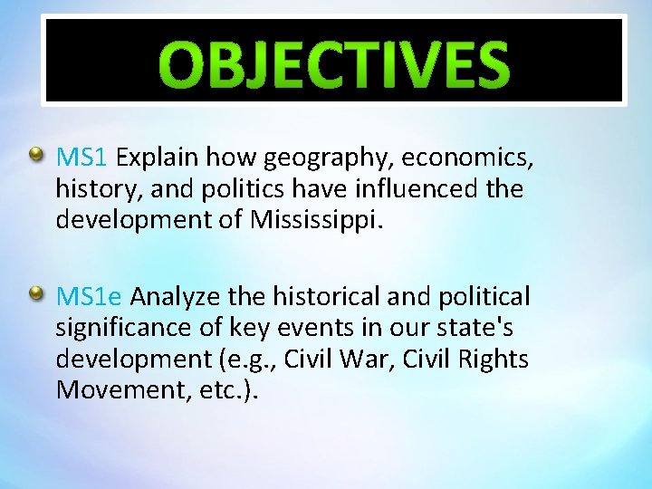 MS 1 Explain how geography, economics, history, and politics have influenced the development of