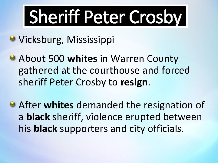 Sheriff Peter Crosby Vicksburg, Mississippi About 500 whites in Warren County gathered at the