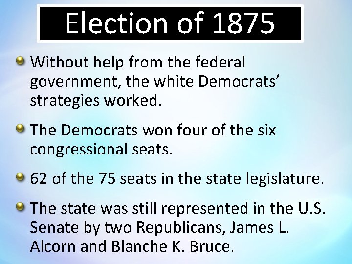Election of 1875 Without help from the federal government, the white Democrats’ strategies worked.